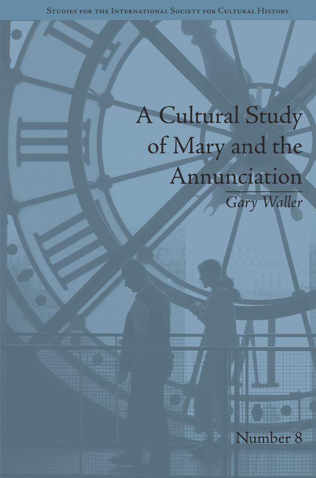 A Cultural Study of Mary and the Annunciation by Gary Waller