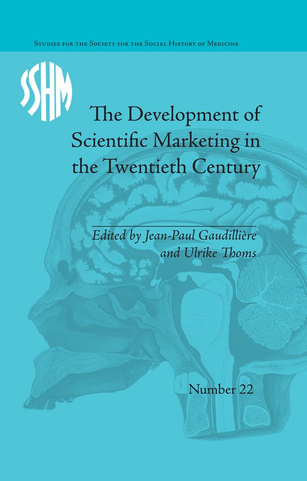 The Development of Scientific Marketing in the Twentieth Century by Jean-Paul Gaudilliere