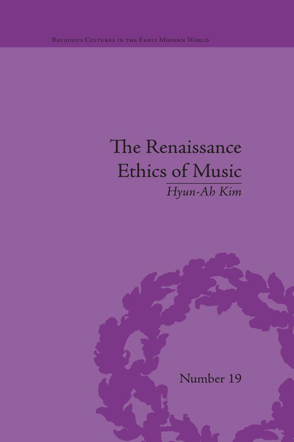 The Renaissance Ethics of Music by Hyun-Ah Kim