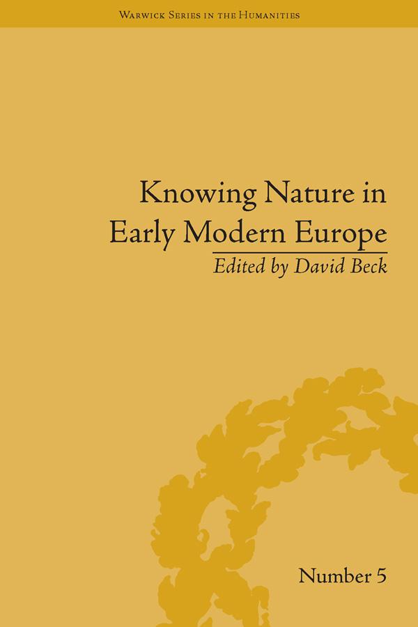 Knowing Nature in Early Modern Europe by David Beck