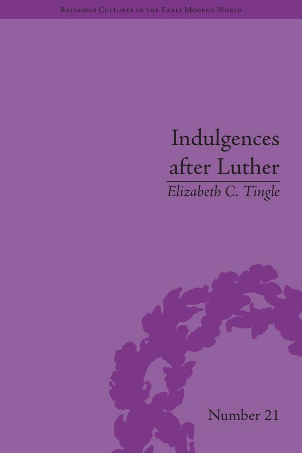 Indulgences after Luther by Elizabeth C Tingle