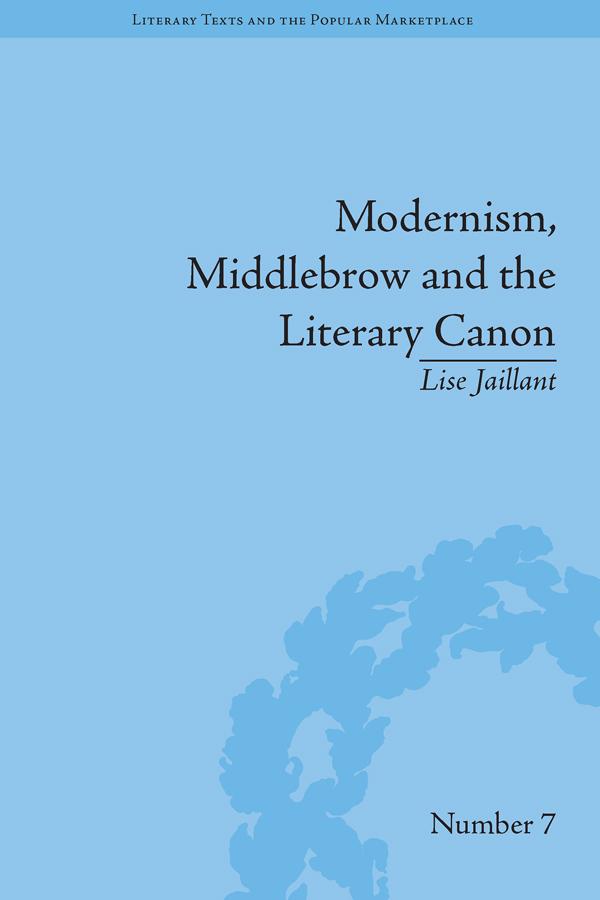 Modernism, Middlebrow and the Literary Canon by Lise Jaillant
