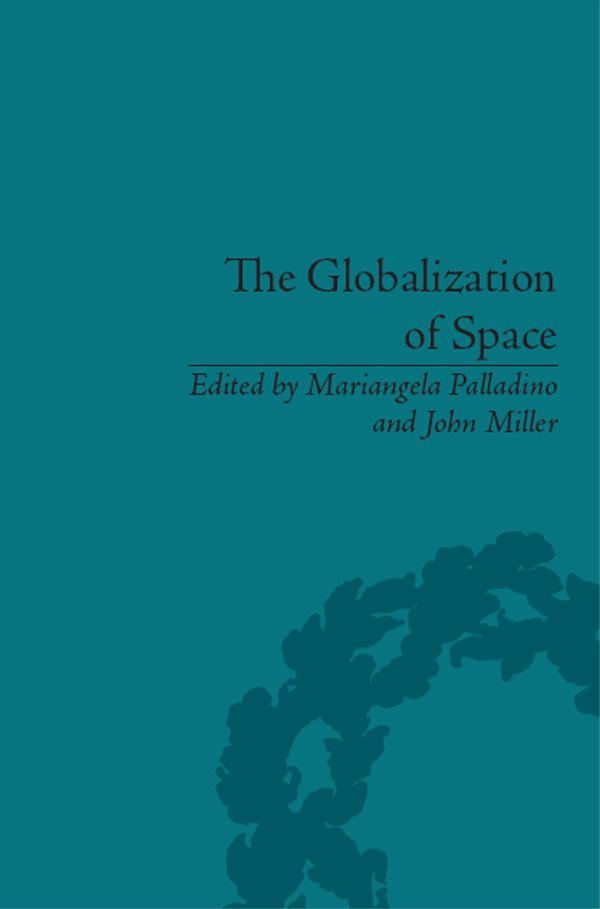 The Globalization of Space by John Miller, Mariangela Palladino
