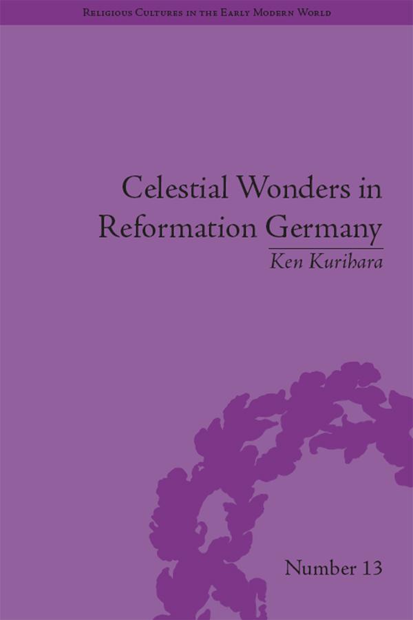 Celestial Wonders in Reformation Germany by Ken Kurihara