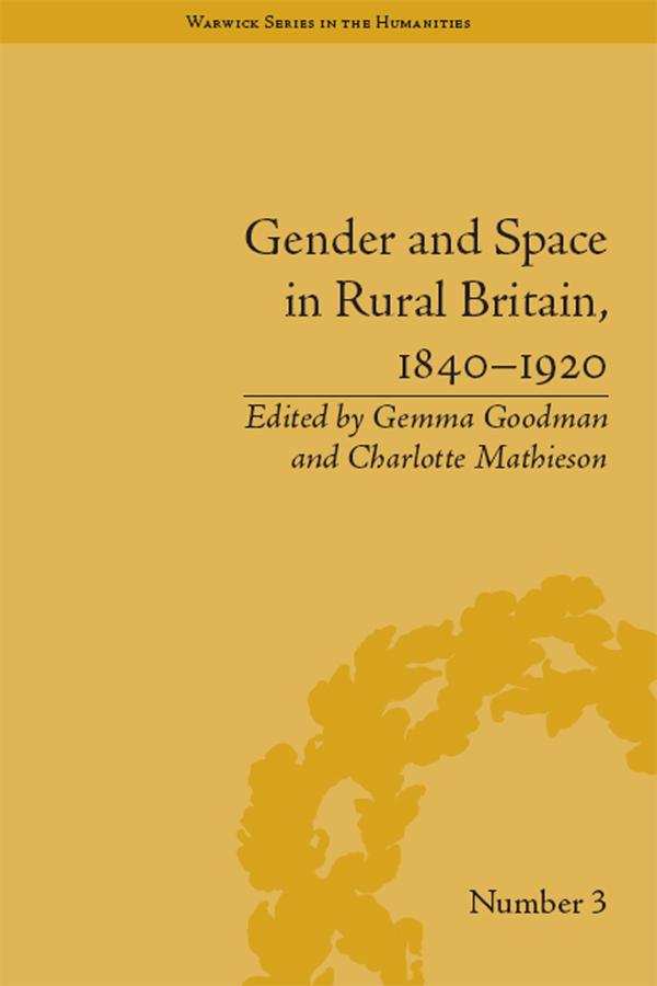 Gender and Space in Rural Britain, 1840–1920 by Charlotte Mathieson, Gemma Goodman
