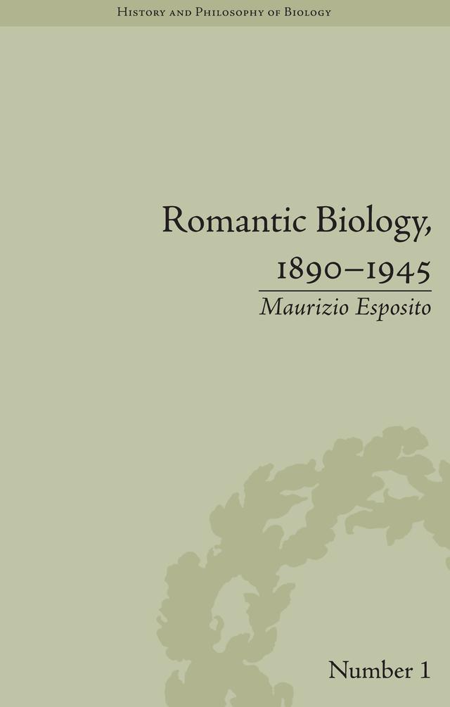 Romantic Biology, 1890–1945 by Maurizio Esposito