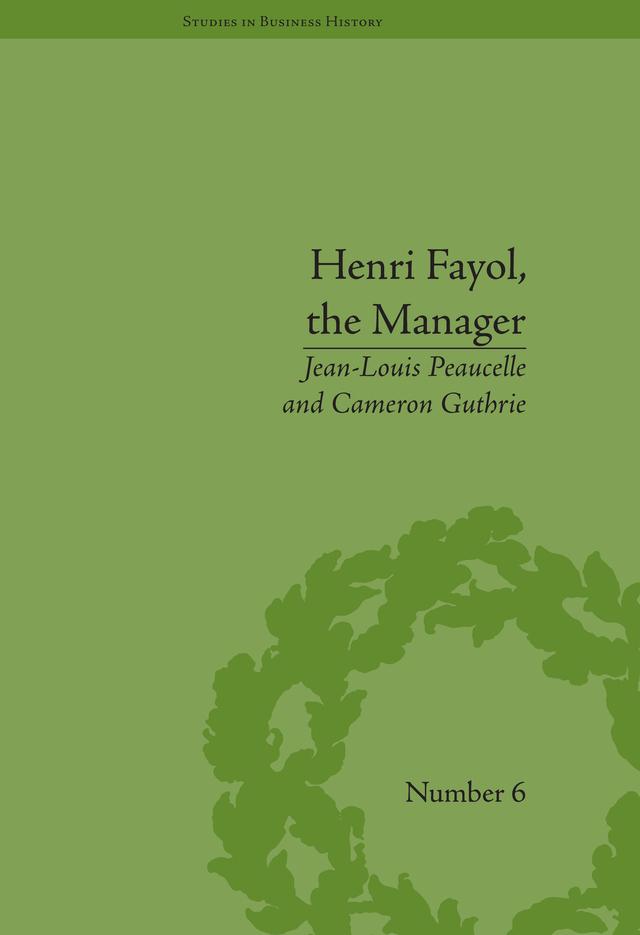 Henri Fayol, the Manager by Cameron Guthrie, Jean-Louis Peaucelle