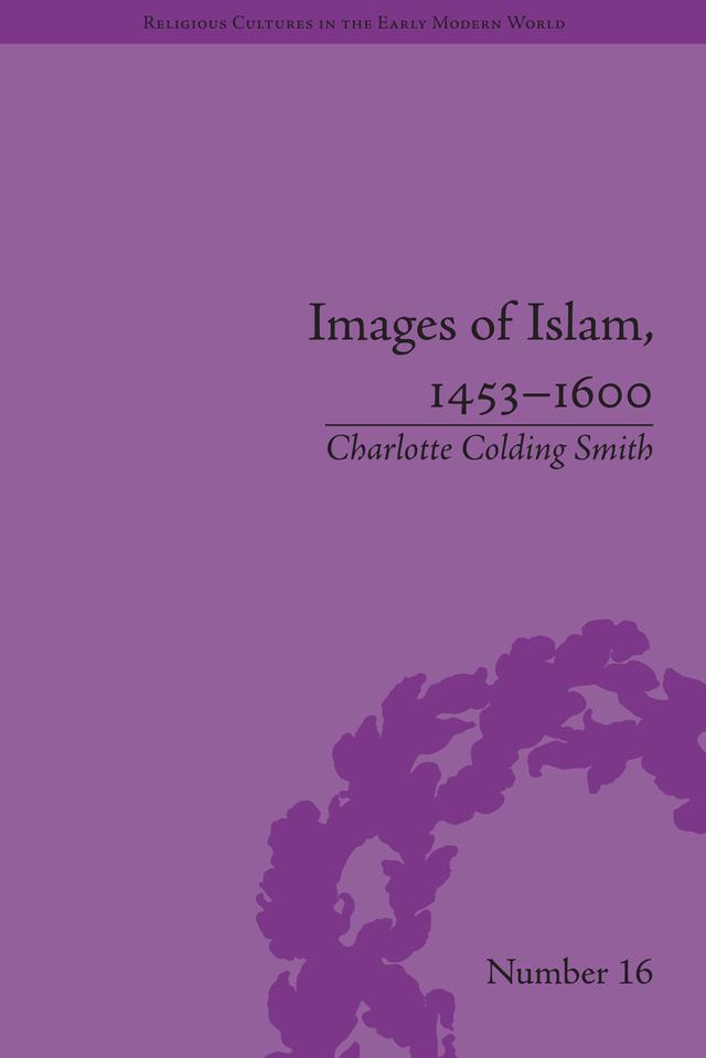 Images of Islam, 1453–1600 by Charlotte Colding Smith