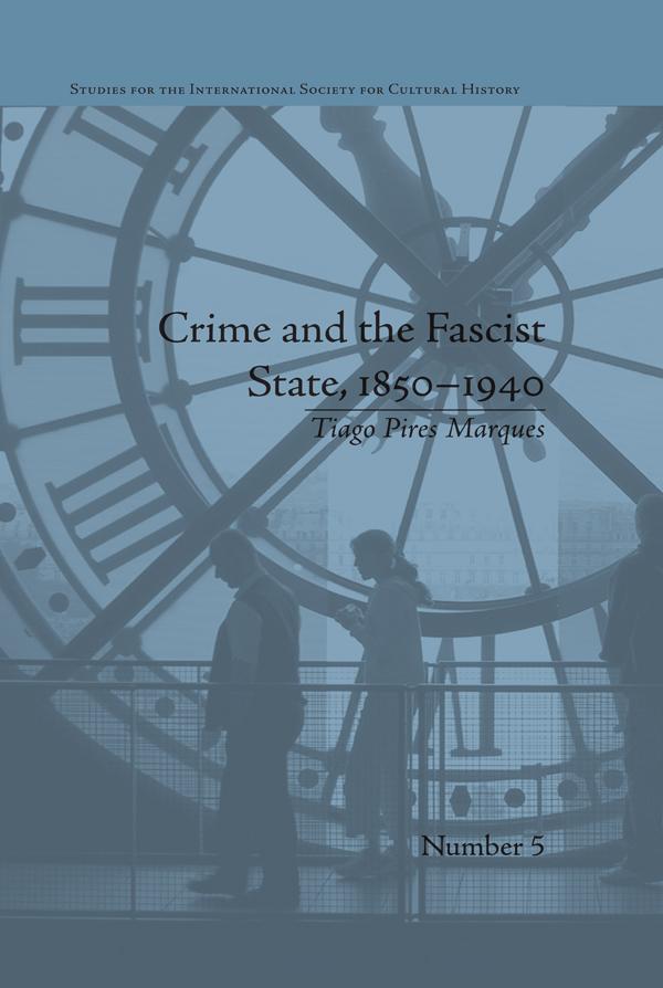 Crime and the Fascist State, 1850-1940 by Tiago Pires Marques
