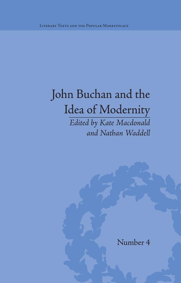 John Buchan and the Idea of Modernity by Kate Macdonald, Nathan Waddell
