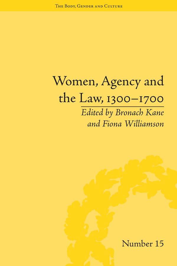Women, Agency and the Law, 1300–1700 by Bronach Kane