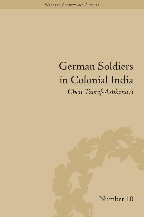 German Soldiers in Colonial India by Chen Tzoref-Ashkenazi