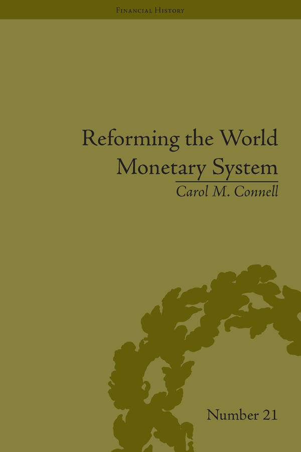 Reforming the World Monetary System by Carol M Connell