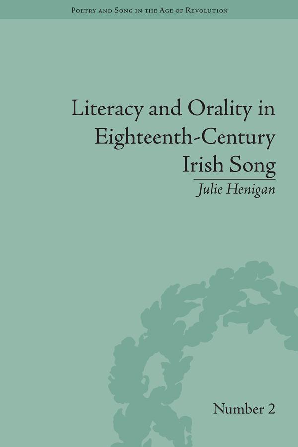 Literacy and Orality in Eighteenth-Century Irish Song by Julie Henigan