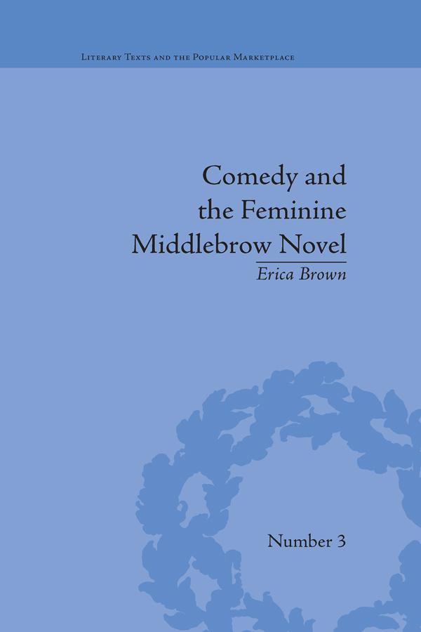 Comedy and the Feminine Middlebrow Novel by Erica Brown