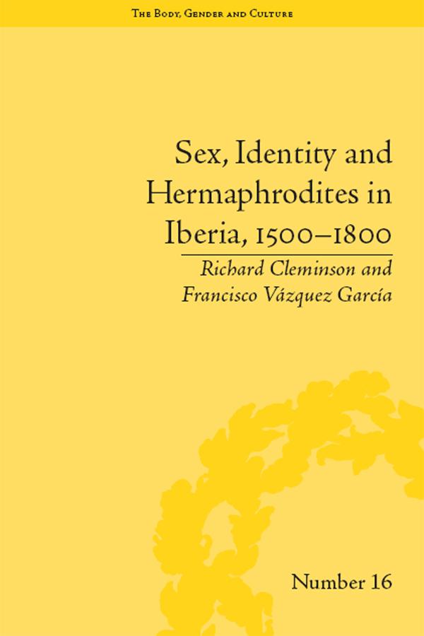 Sex, Identity and Hermaphrodites in Iberia, 1500-1800