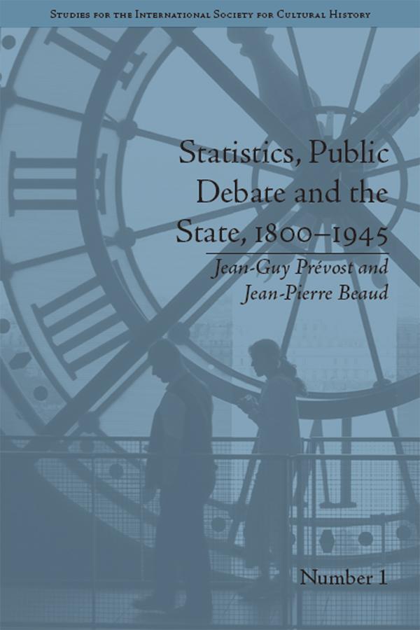 Statistics, Public Debate and the State, 1800-1945 by Jean-Guy Prevost, Jean-Pierre Beaud