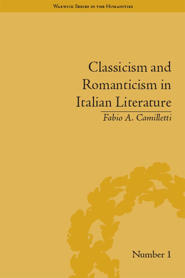 Classicism and Romanticism in Italian Literature by Fabio A Camilletti