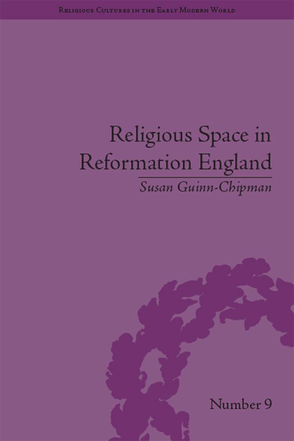 Religious Space in Reformation England by Susan Guinn-Chipman