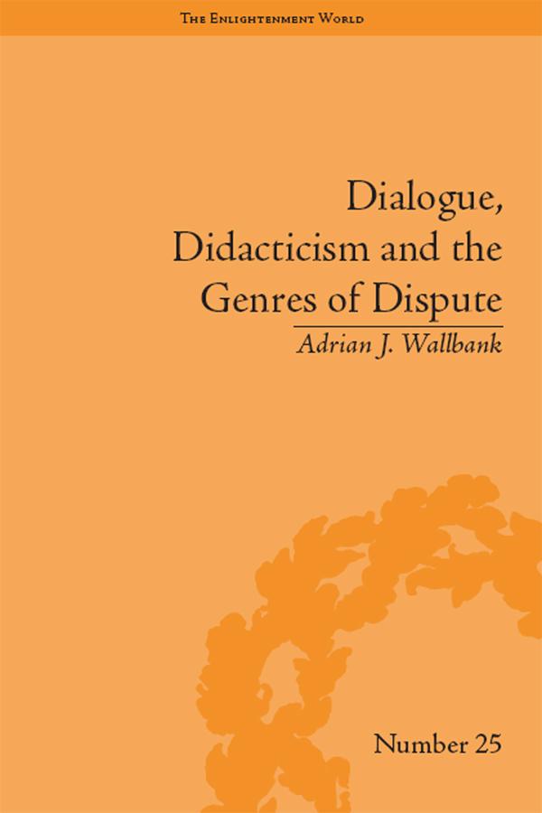 Dialogue, Didacticism and the Genres of Dispute by Adrian J Wallbank