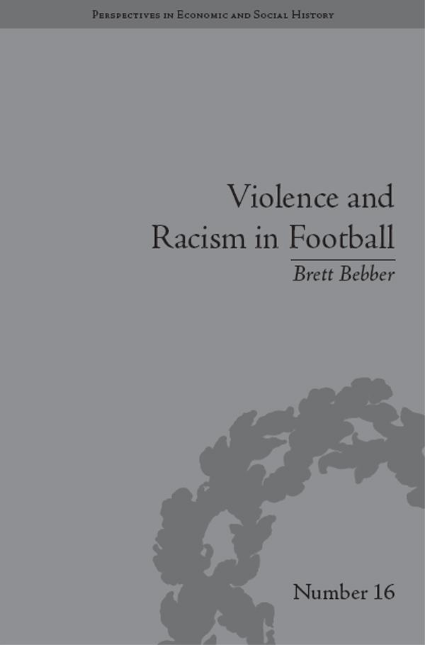 Violence and Racism in Football by Brett Bebber
