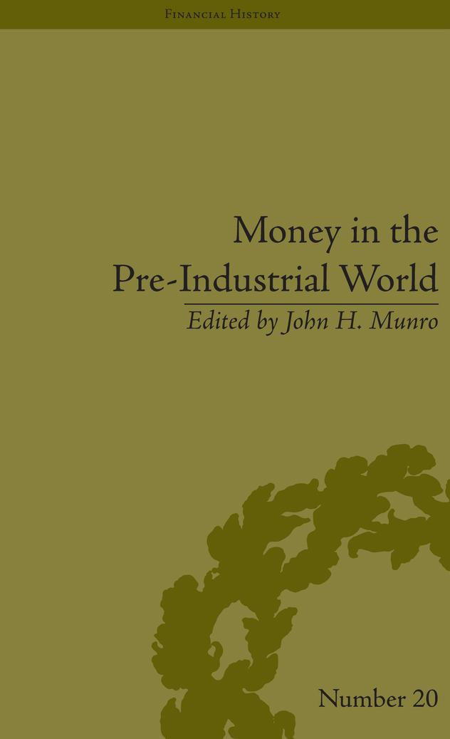 Money in the Pre-Industrial World by John H Munro