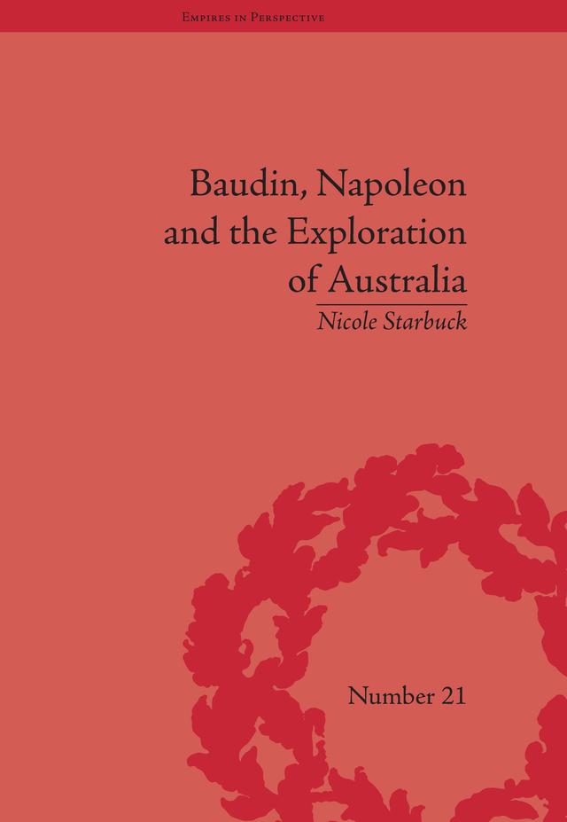 Baudin, Napoleon and the Exploration of Australia by Nicole Starbuck