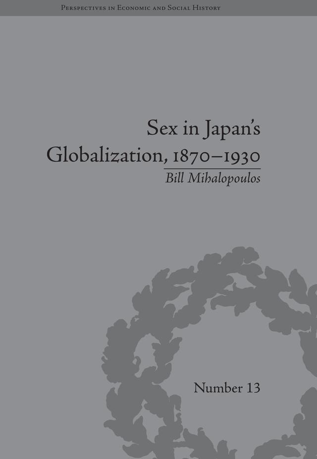 Sex in Japan's Globalization, 1870–1930 by Bill Mihalopoulos