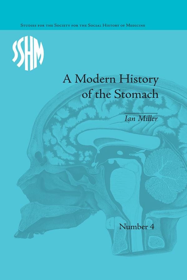 A Modern History of the Stomach by Ian Miller