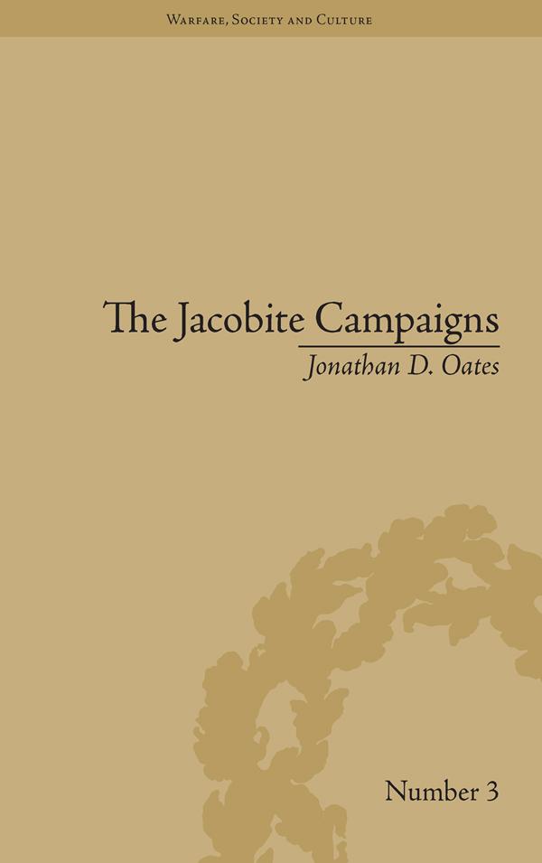The Jacobite Campaigns by Jonathan D Oates