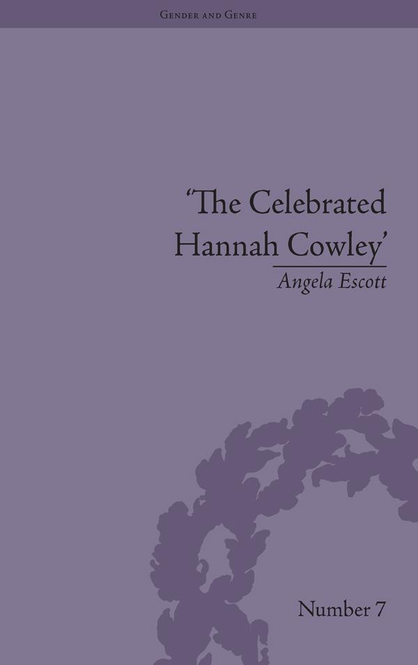 The Celebrated Hannah Cowley by Angela Escott