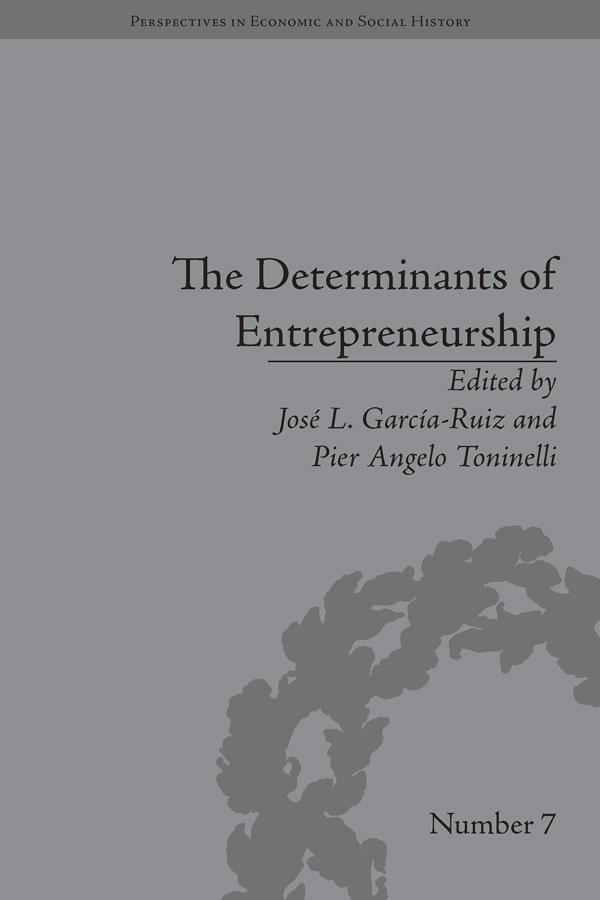 The Determinants of Entrepreneurship by Jose L Garcia-Ruiz, Pier Angelo Tominelli