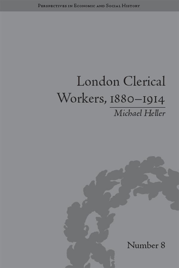 London Clerical Workers, 1880-1914 by Michael Heller