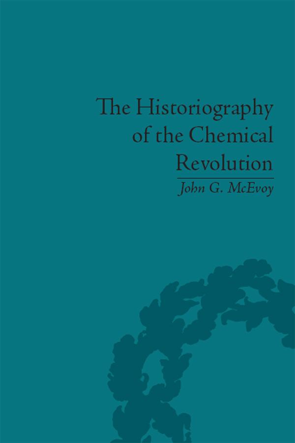 The Historiography of the Chemical Revolution by John G McEvoy