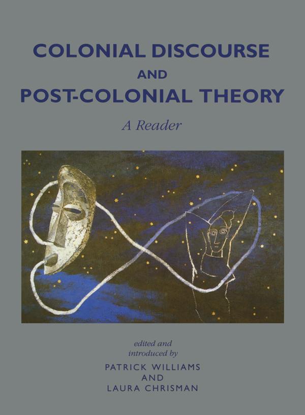 Colonial Discourse and Post-Colonial Theory by Laura Chrisman, Patrick Williams