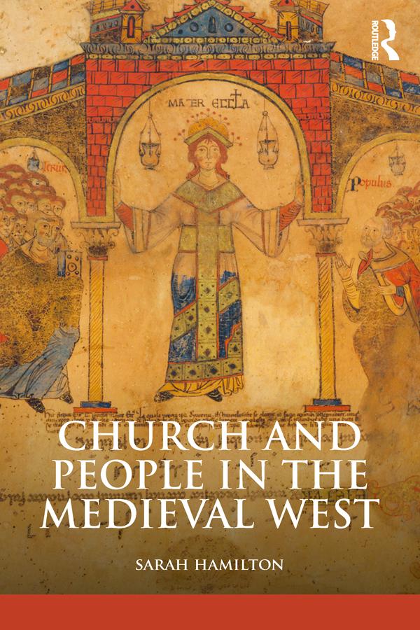 Church and People in the Medieval West, 900-1200 by Sarah Hamilton