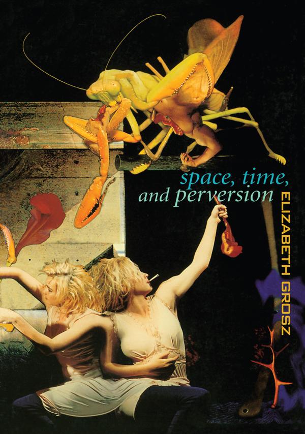 Space, Time and Perversion by Elizabeth Grosz