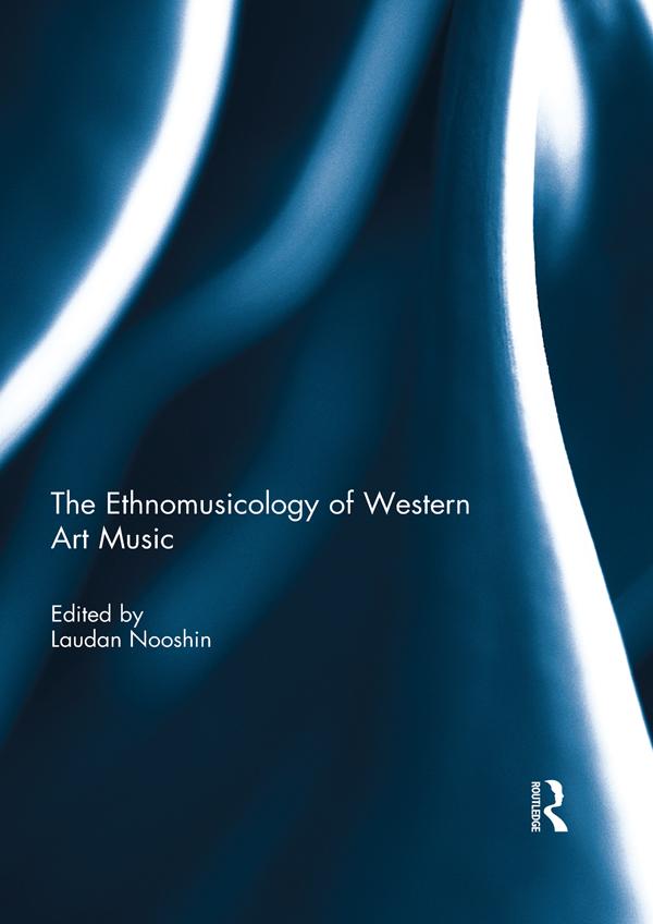 The Ethnomusicology of Western Art Music by Laudan Nooshin