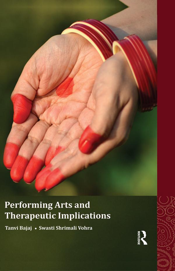 Performing Arts and Therapeutic Implications by Swasti Shrimali Vohra, Tanvi Bajaj