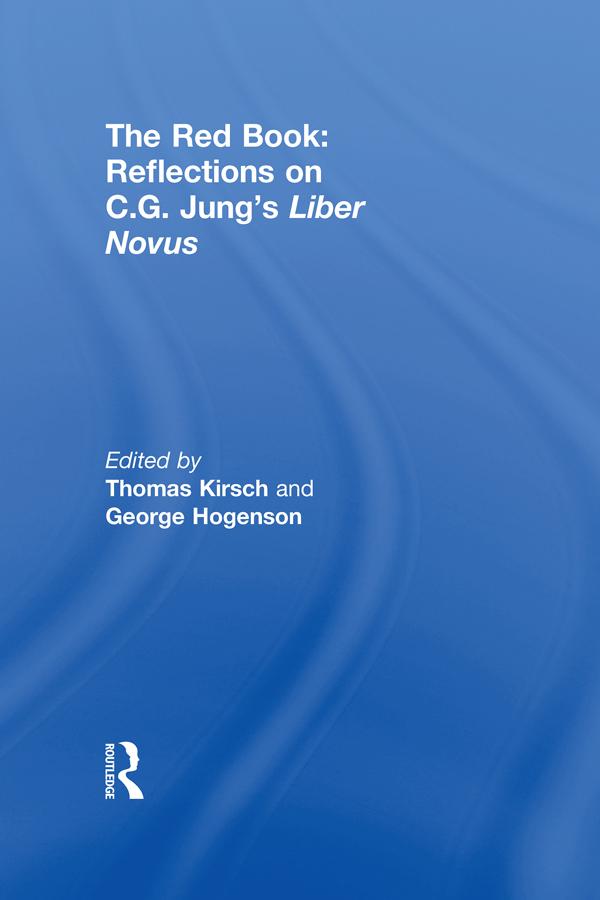 The Red Book: Reflections on C.G. Jung's Liber Novus by George Hogenson, Thomas Kirsch