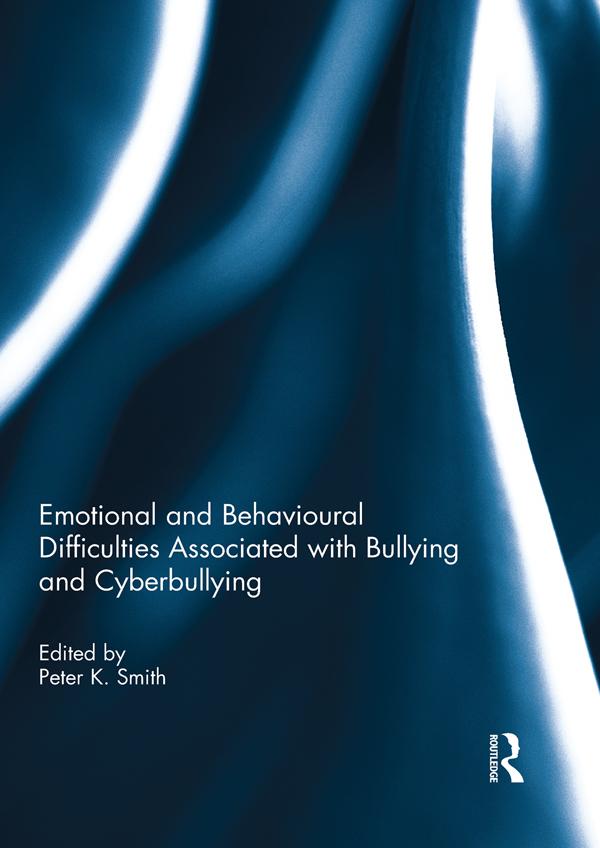 Emotional and Behavioural Difficulties Associated with Bullying and Cyberbullying by Peter Smith
