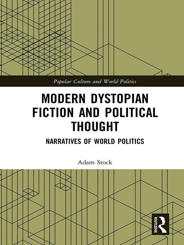 Modern Dystopian Fiction and Political Thought by Adam Stock