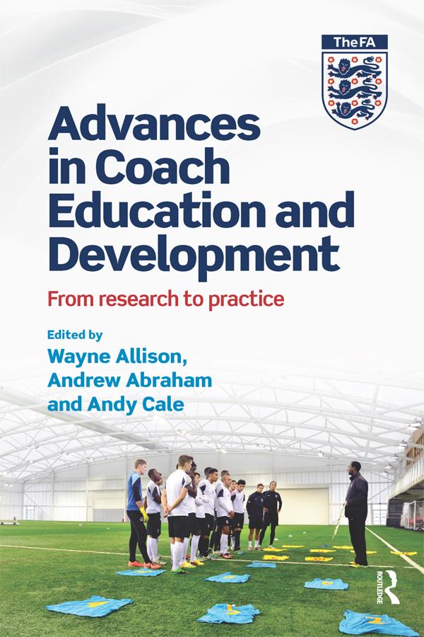 Advances in Coach Education and Development by Andrew Abraham, Andy Cale, Wayne Allison