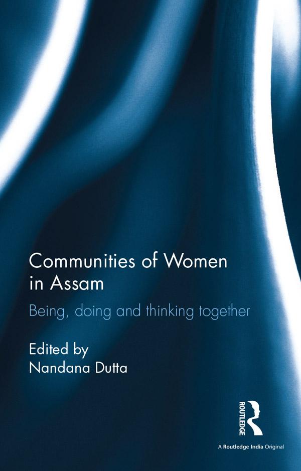 Communities of Women in Assam by Nandana Dutta