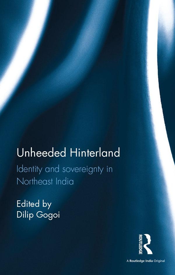 Unheeded Hinterland by Dilip Gogoi