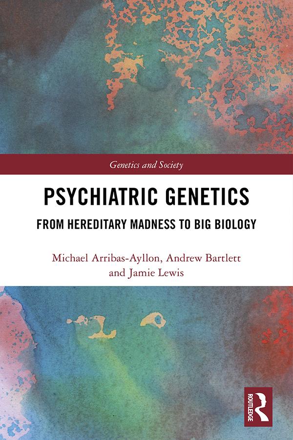 Psychiatric Genetics by Andrew Bartlett, Jamie Lewis, Michael Arribas-Ayllon