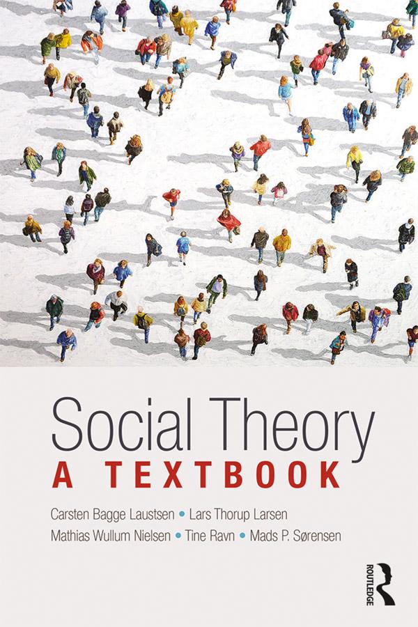 Social Theory by Carsten Bagge Laustsen, Lars Larsen, Mads Sørensen, Mathias Nielsen, Tine Ravn