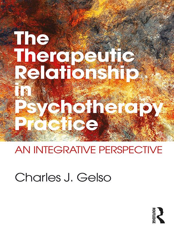 The Therapeutic Relationship in Psychotherapy Practice by Charles J. Gelso