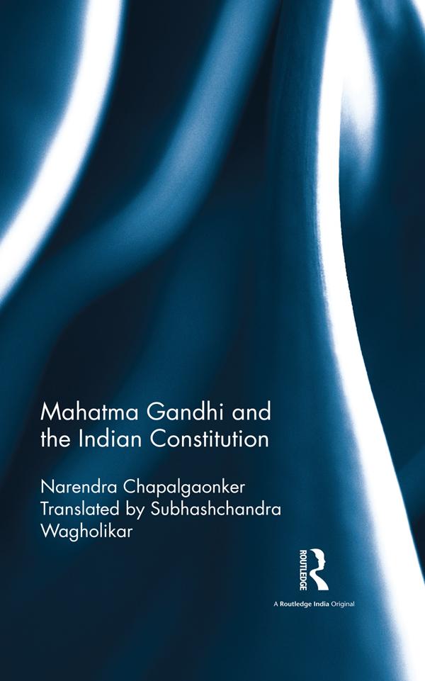 Mahatma Gandhi and the Indian Constitution by Narendra Chapalgaonker, Subhashchandra Wagholikar