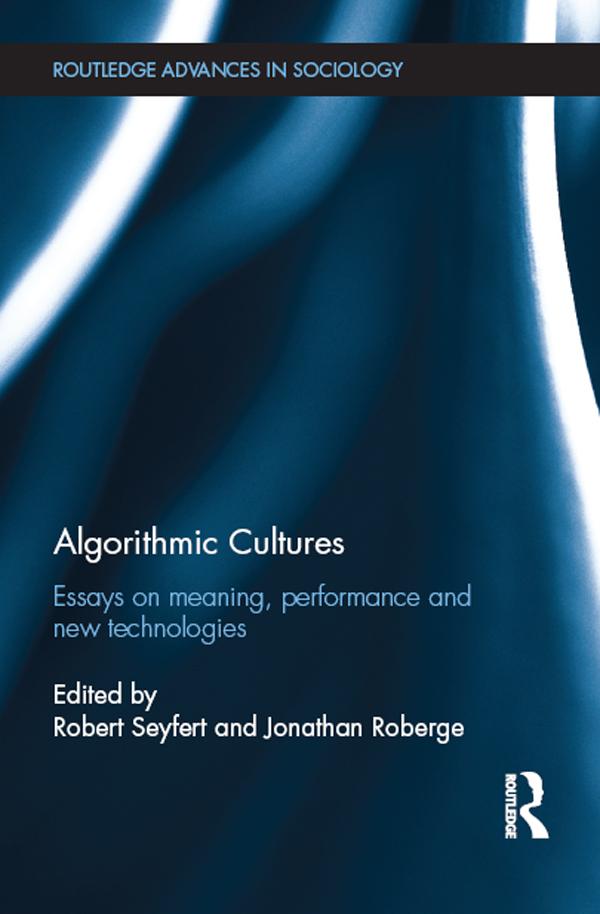 Algorithmic Cultures by Jonathan Roberge, Robert Seyfert